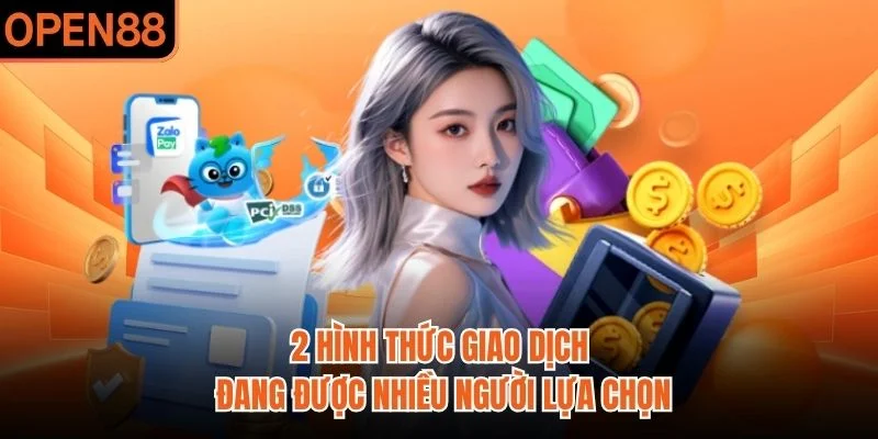 2 hình thức giao dịch đang được nhiều người lựa chọn