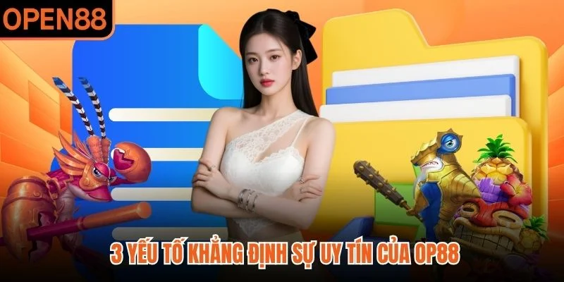 3 yếu tố khẳng định sự uy tín của OP88