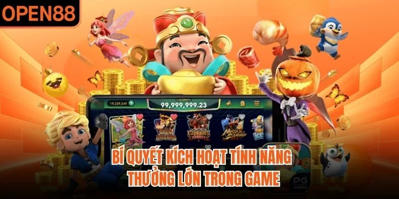 Bí quyết kích hoạt tính năng thưởng lớn trong game