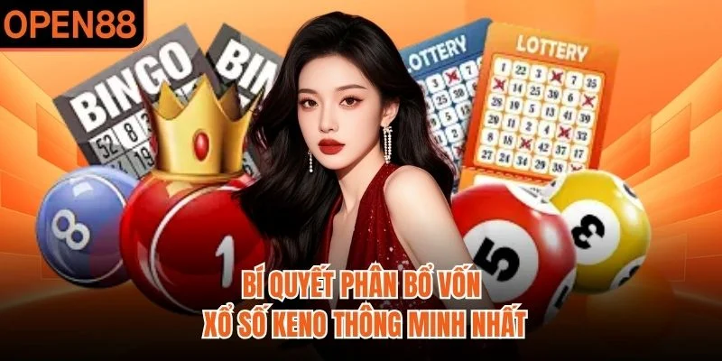 Bí quyết phân bổ vốn xổ số keno thông minh nhất
