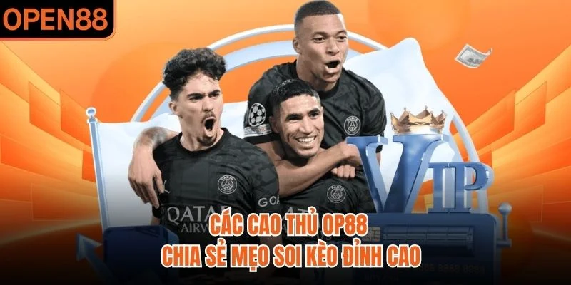 Các cao thủ OP88 chia sẻ mẹo soi kèo đỉnh cao