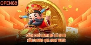 Cách Chơi Game Nổ Hũ OP88 | Săn Combo Qua 1024 Ways
