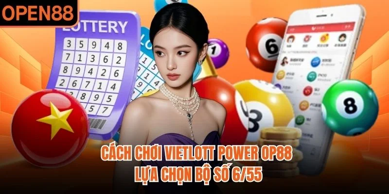 Cách Chơi Vietlott Power OP88 | Lựa Chọn Bộ Số 6/55