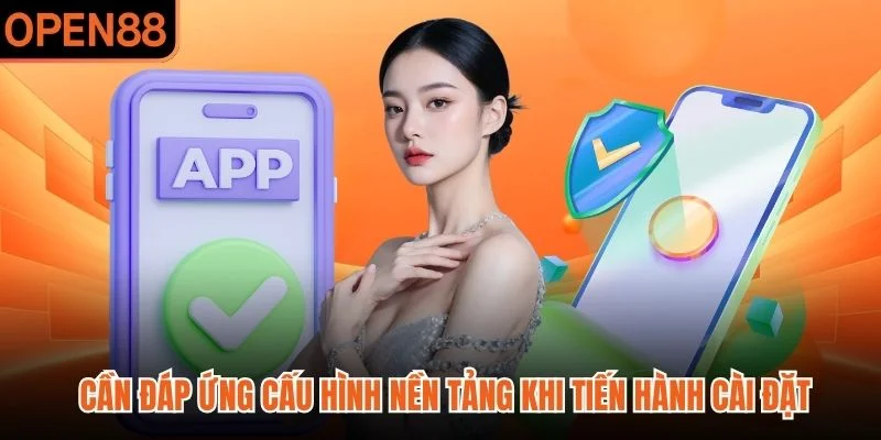 Cần đáp ứng cấu hình nền tảng khi tiến hành cài đặt