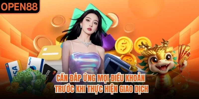 Cần đáp ứng mọi điều khoản trước khi thực hiện giao dịch