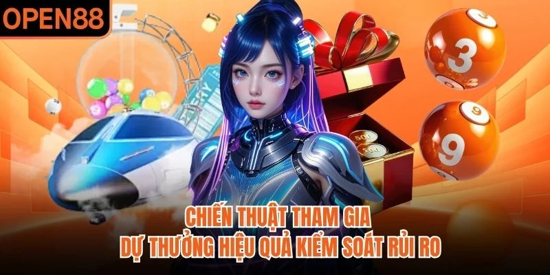 Chiến thuật tham gia dự thưởng hiệu quả kiểm soát rủi ro