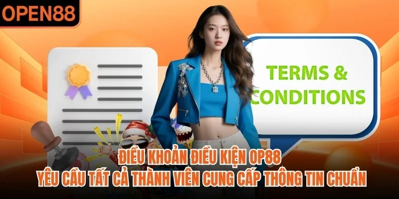 Điều khoản điều kiện OP88 yêu cầu tất cả thành viên cung cấp thông tin chuẩn