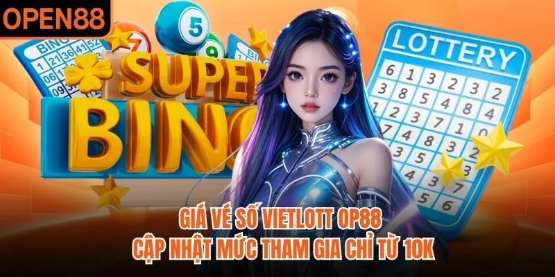 Giá Vé Số Vietlott OP88 | Cập Nhật Mức Tham Gia Chỉ Từ 10K