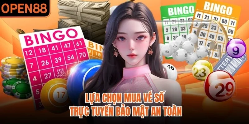 Lựa chọn mua vé số trực tuyến bảo mật an toàn