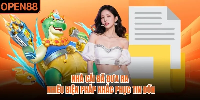 Nhà cái đã đưa ra nhiều biện pháp khắc phục tin đồn