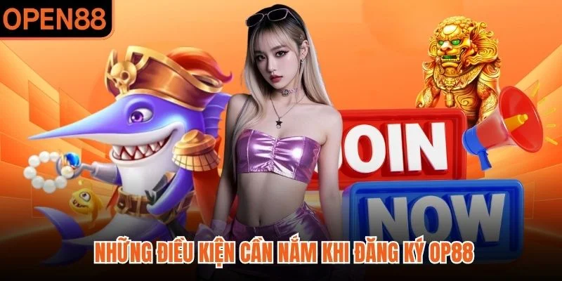 Những điều kiện cần nắm khi đăng ký OP88