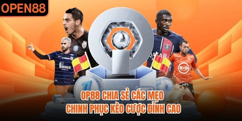 OP88 chia sẻ các mẹo chinh phục kèo cược đỉnh cao