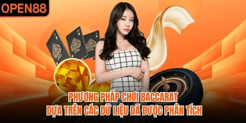 Phương pháp chơi Baccarat dựa trên các dữ liệu đã được phân tích