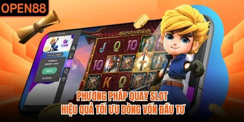 Phương pháp quay slot hiệu quả tối ưu dòng vốn đầu tư
