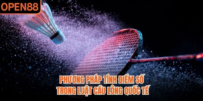 Phương pháp tính điểm số trong luật cầu lông quốc tế