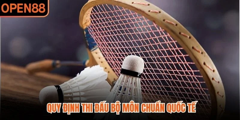 Quy định thi đấu bộ môn chuẩn quốc tế