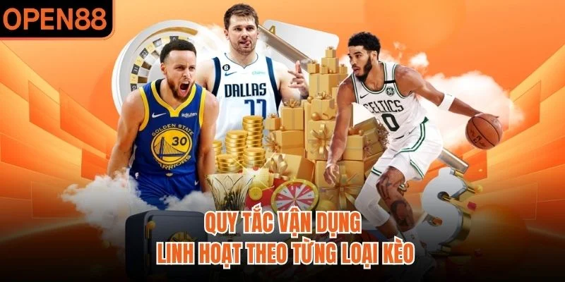 Quy tắc vận dụng linh hoạt theo từng loại kèo