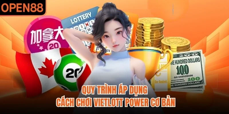 Quy trình áp dụng cách chơi Vietlott Power cơ bản
