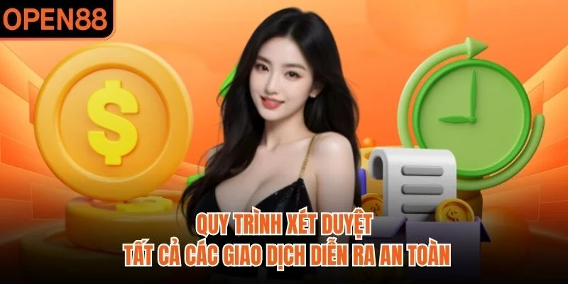 Quy trình xét duyệt tất cả các giao dịch diễn ra an toàn