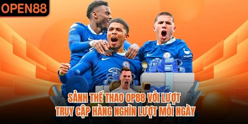Sảnh thể thao OP88 với lượt truy cập hàng nghìn lượt mỗi ngày