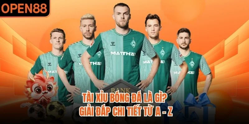 Tài xỉu bóng đá là gì? Giải đáp chi tiết từ A - Z