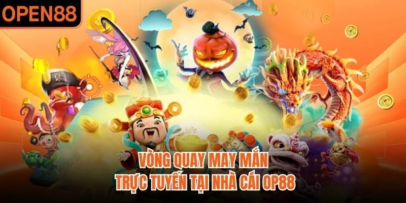 Vòng quay may mắn trực tuyến tại nhà cái OP88
