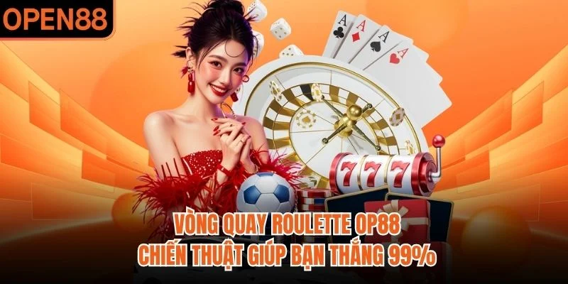Vòng Quay Roulette OP88 - Chiến Thuật Giúp Bạn Thắng 99%